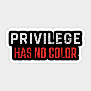 White Privilege Debate – Privilege Has No Color Statement Sticker